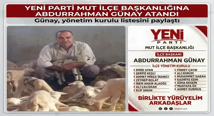 YENİ PARTİ MUT İLÇE BAŞKANLIĞINA ABDURRAHMAN GÜNAY ATANDI