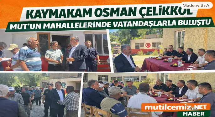 Kaymakam Çelikkol, Mut’un Mahallelerinde Vatandaşlarla Buluştu