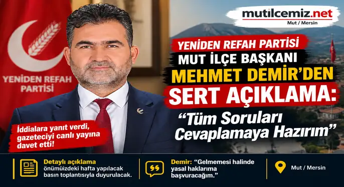 Yeniden Refah Partisi Mut İlçe Başkanı Mehmet Demir’den Sert Açıklama