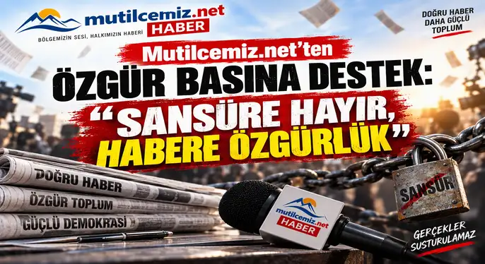 Mutilcemiz.net’ten Özgür Basına Destek: “Sansüre Hayır, Habere Özgürlük”