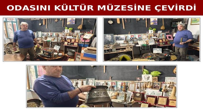 ODASINI KÜLTÜR MÜZESİNE ÇEVİRDİ