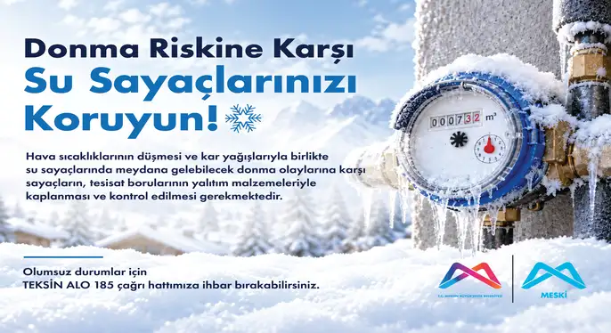MESKİ, SU SAYAÇLARINI DONMA RİSKİNE KARŞI KORUMA YÖNTEMLERİNİ SIRALADI
