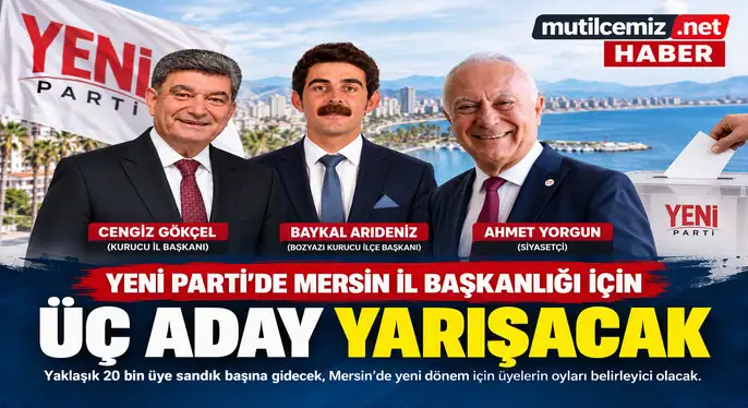 YENİ Parti Mersin İl Başkanlığı İçin Ön Seçim Pazar Günü Yapılacak